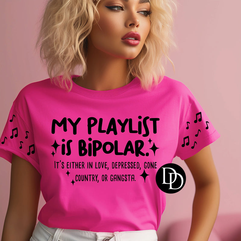 My Playlist Is Bipolar With Sleeve Accents (Black Ink) *Screen Print Transfer*