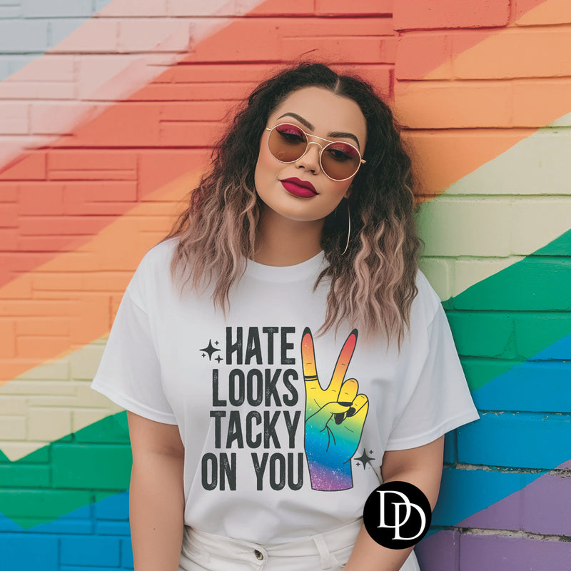 Hate Looks Tacky On You (Pride) *DTF Transfer*