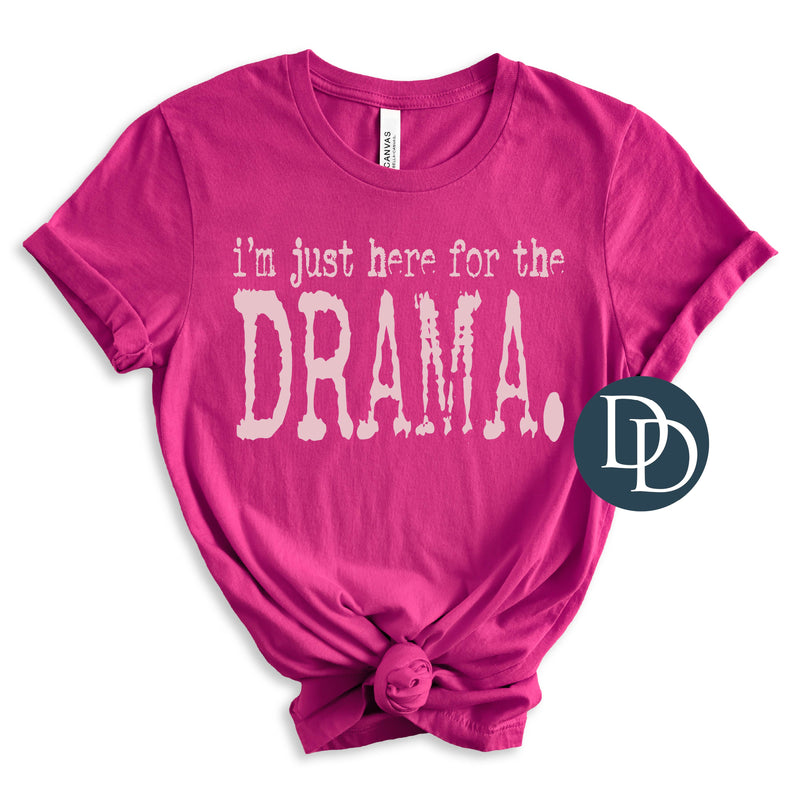 I'm Just Here For The Drama Type (Baby Pink Ink) *Screen Print Transfer*
