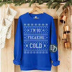 I'm So Freaking Cold Oversized Ugly Christmas Sweater (White Ink) *Screen Print Transfer*