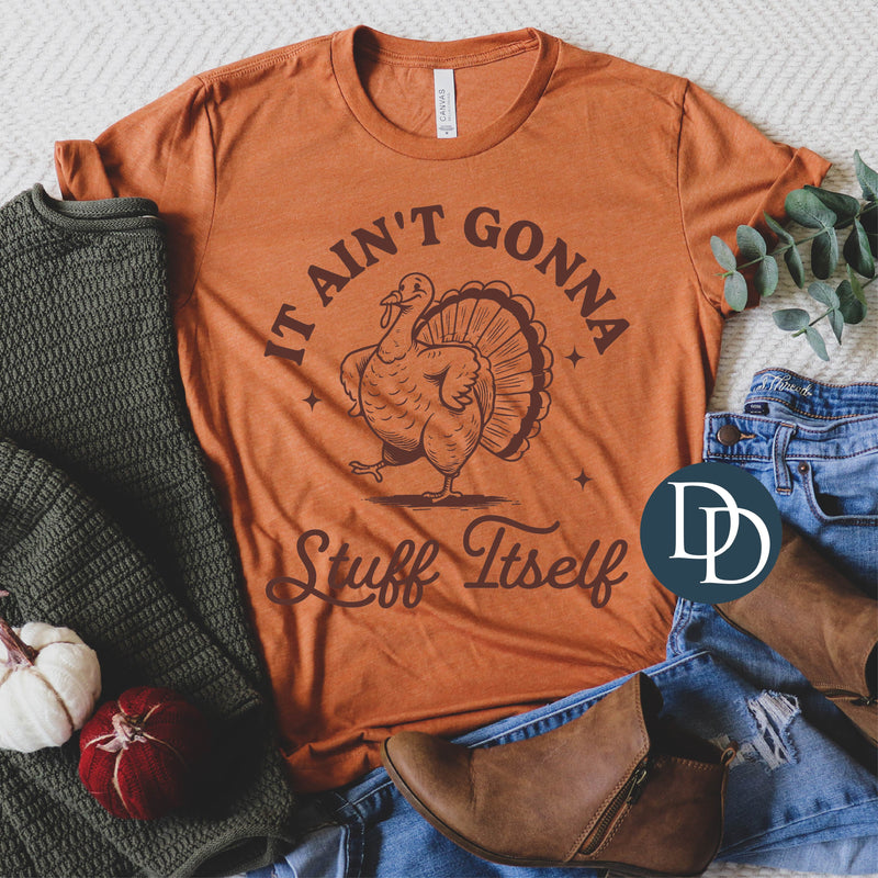 It Ain't Gonna Stuff Itself Turkey *DTF Transfer*