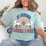 It Burns When I Pee *DTF Transfer*