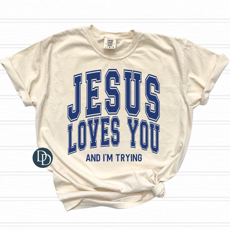 Jesus Loves You And I'm Trying (Navy Ink) *Screen Print Transfer*