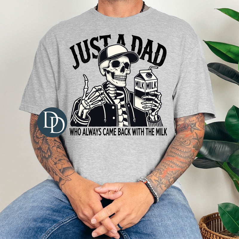 OVERSIZED Just a Dad Who Always Came Back with the Milk Black Ink *DTF Transfer*