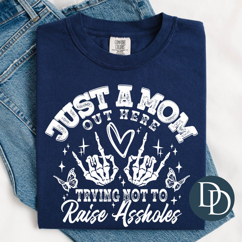 Just a Mom Trying Not to Raise Assholes Distressed (White Ink) *Screen Print Transfer*