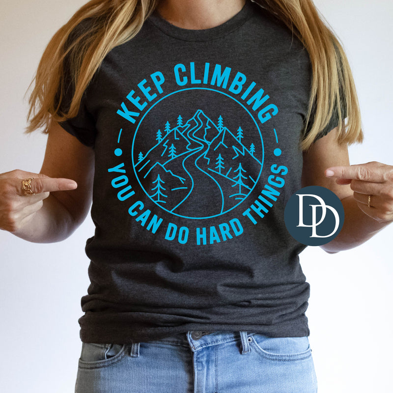 Keep Climbing You Can Do Hard Things Nature (Bright Blue Ink) *Screen Print Transfer*