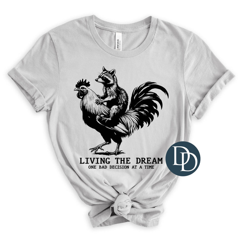 Living The Dream One Bad Decision At A Time (Black Ink) *Screen Print Transfer*
