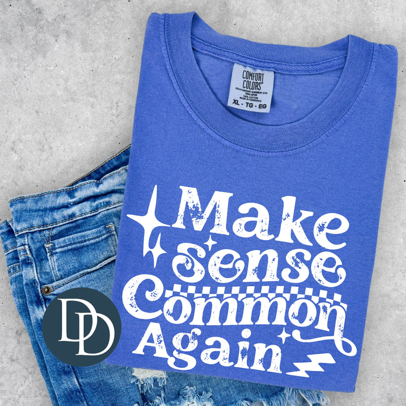 Make Sense Common Again (White Ink) *Screen Print Transfer*