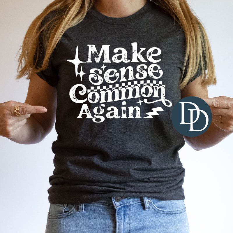 Make Sense Common Again (White Ink) *Screen Print Transfer*