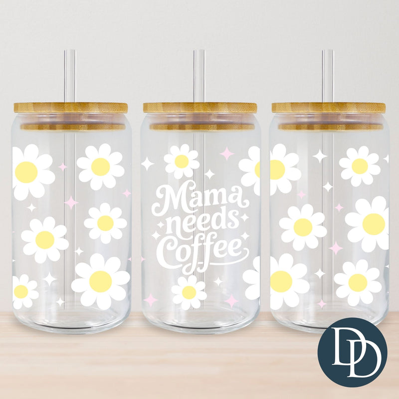 Mama Needs Coffee Daisy Cup *UV DTF Cup Wrap*