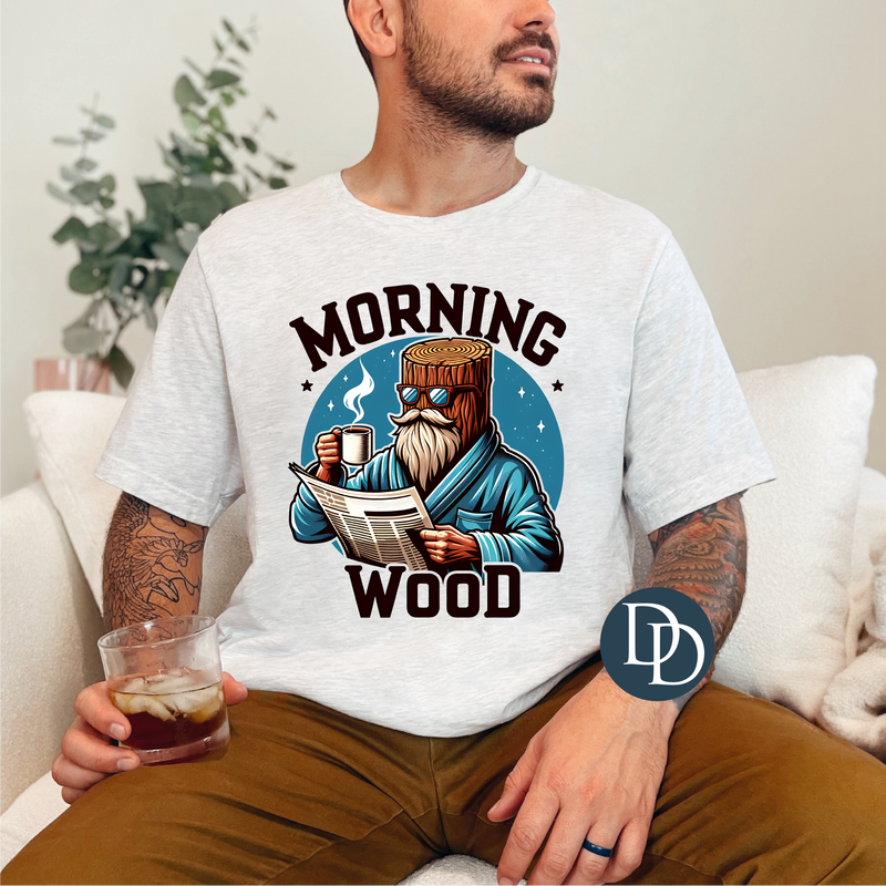 Morning Wood *DTF Transfer*