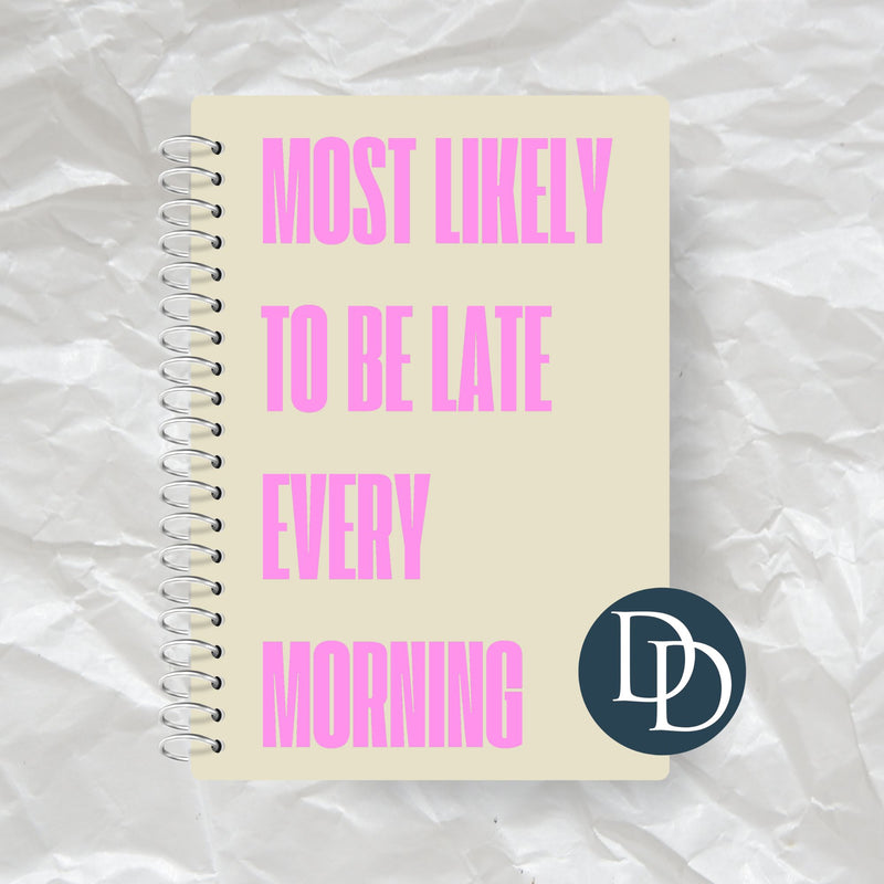Most Likely to Be Late Every Morning *Journal UV DTF Decal*