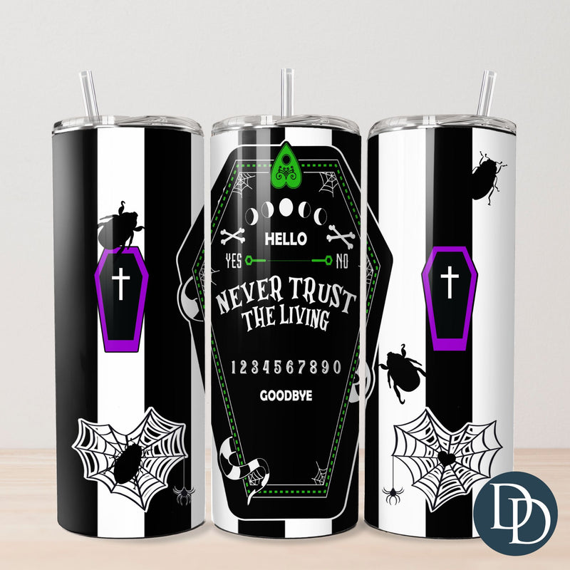 Never Trust The Living Coffin Tumbler Print *Sublimation Print Transfer*