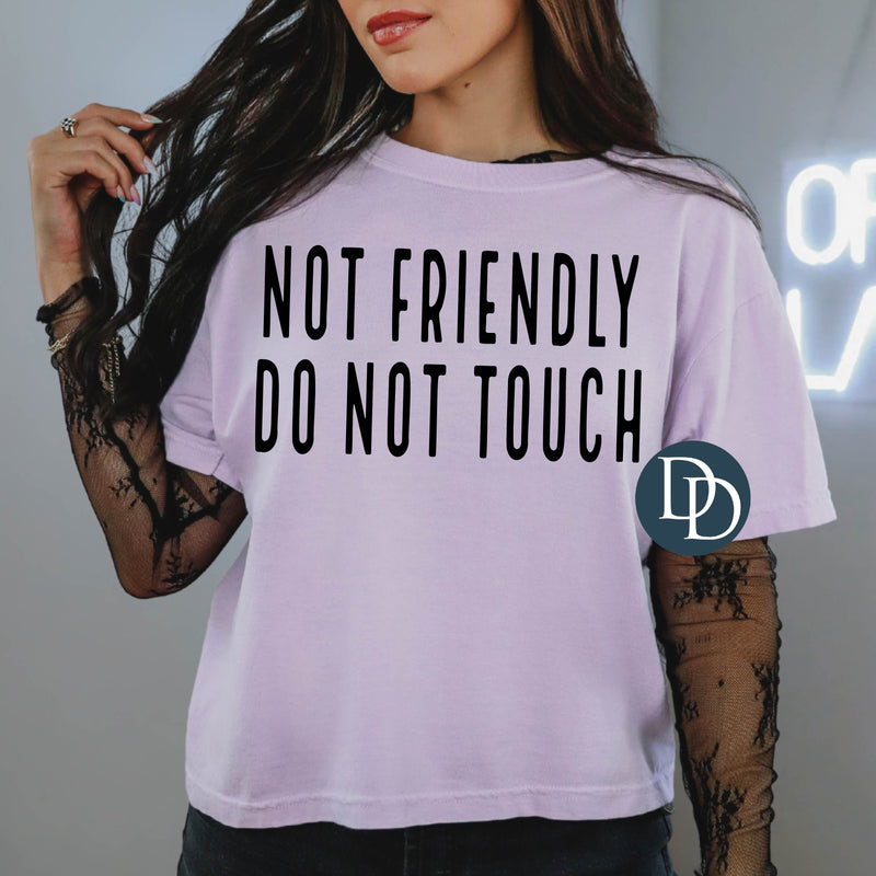 Not Friendly Do Not Touch (Black Ink) *Screen Print Transfer*