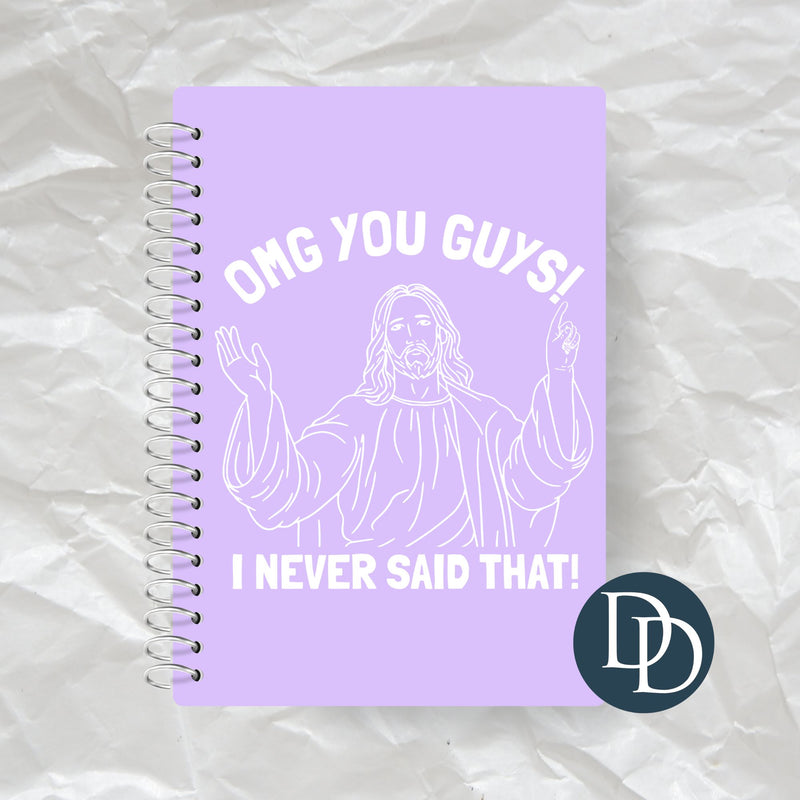 OMG You Guys I Never Said That *Journal UV DTF Decal*