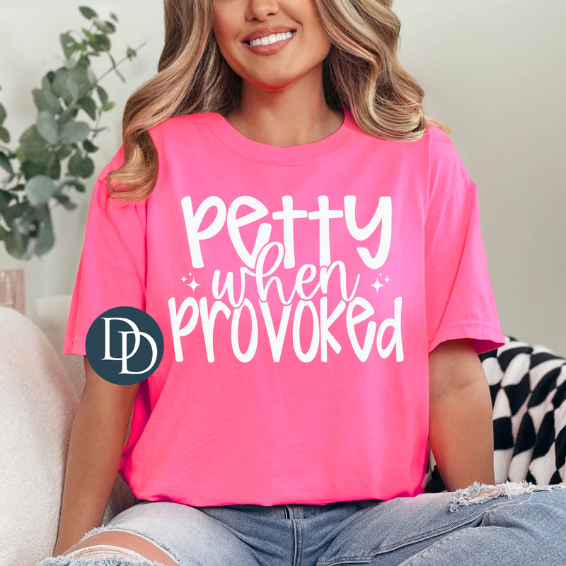 Petty When Provoked (White Ink) *Screen Print Transfer*