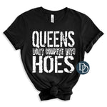Queens Don't Compete with Hoes (White Ink) *Screen Print Transfer*