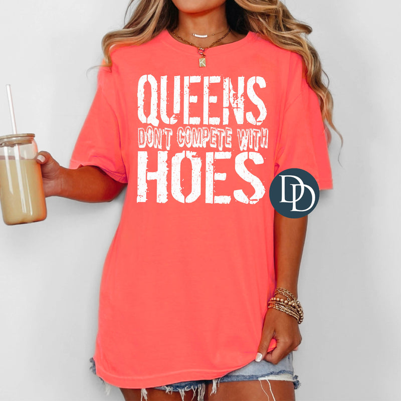 Queens Don't Compete with Hoes (White Ink) *Screen Print Transfer*