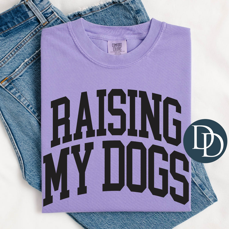 Raising My Dogs (Black Ink) *Screen Print Transfer*