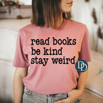 Read Books Be Kind Stay Weird (Black Ink) *Screen Print Transfer*