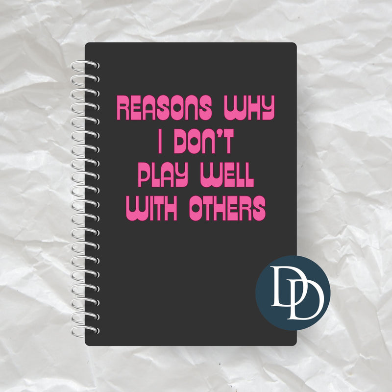 Reasons Why I Don't Play Well With Others *Journal UV DTF Decal*