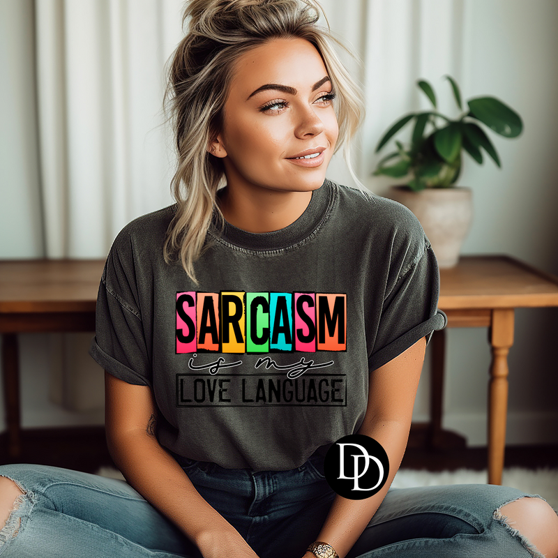 Sarcasm is My Love Language *DTF Transfer*