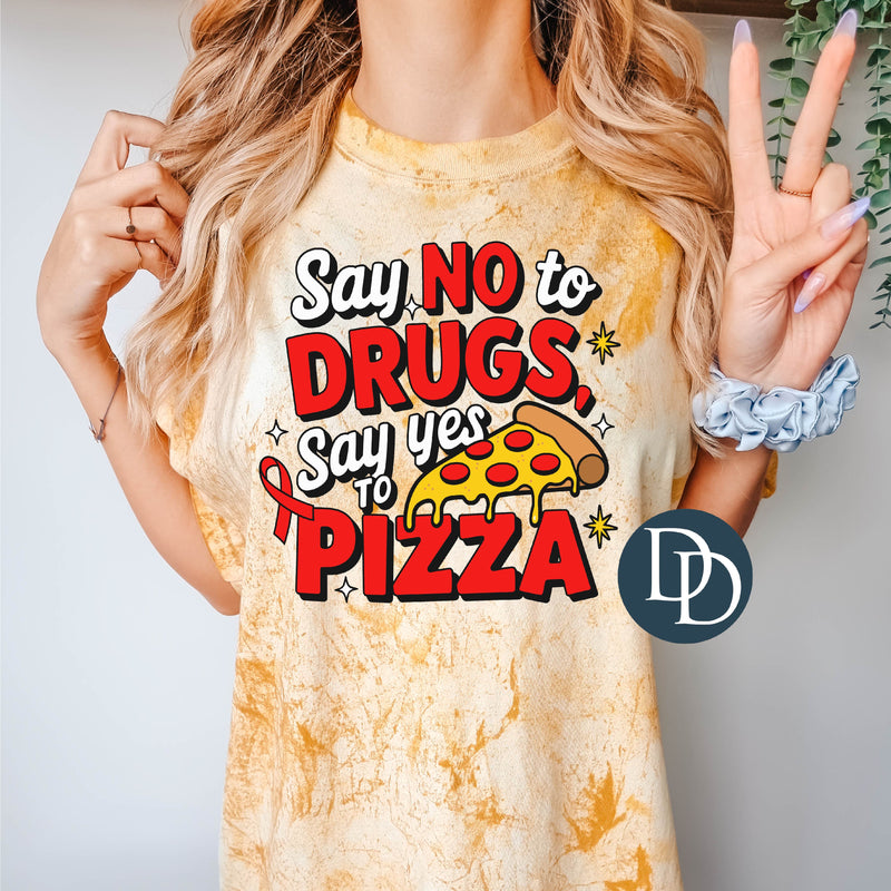 Say No To Drugs Say Yes To Pizza *DTF Transfer*