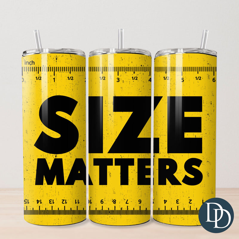 Size Matters Tumbler Print *Sublimation Print Transfer*