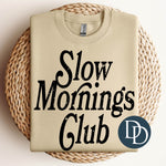 Slow Mornings Club (Black Ink) *Screen Print Transfer*