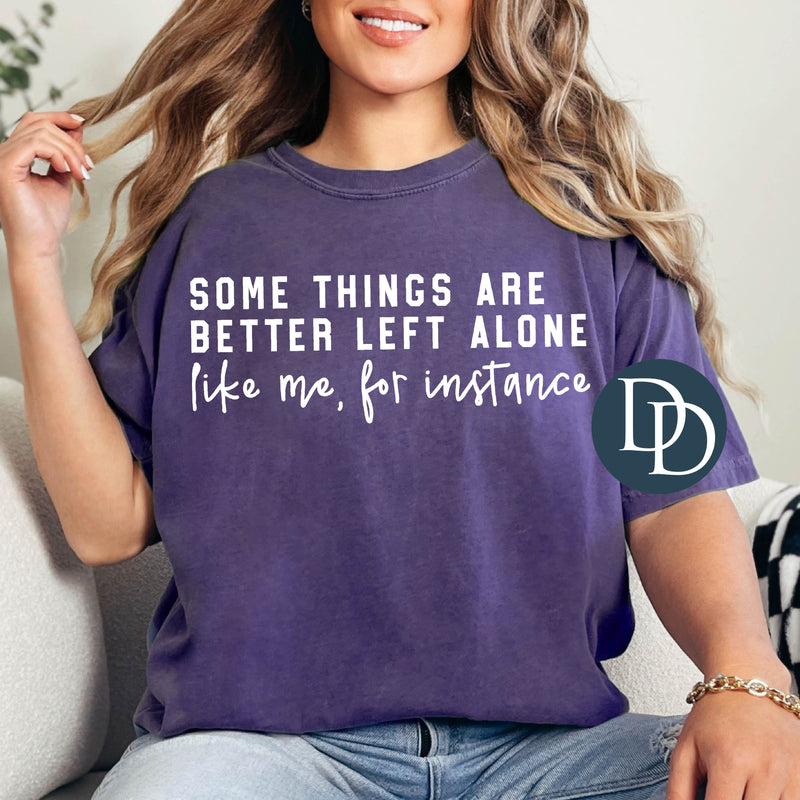 Some Things Are Better Left Alone (White Ink) *Screen Print Transfer*