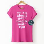 Sorry About Your Fragile Male Ego (White Ink) *Screen Print Transfer*