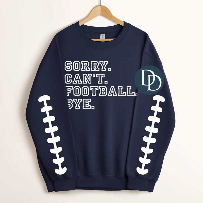 Sorry Can't Football Bye With Sleeve Accents (White Ink) - NOT RESTOCKING - *Screen Print Transfer*