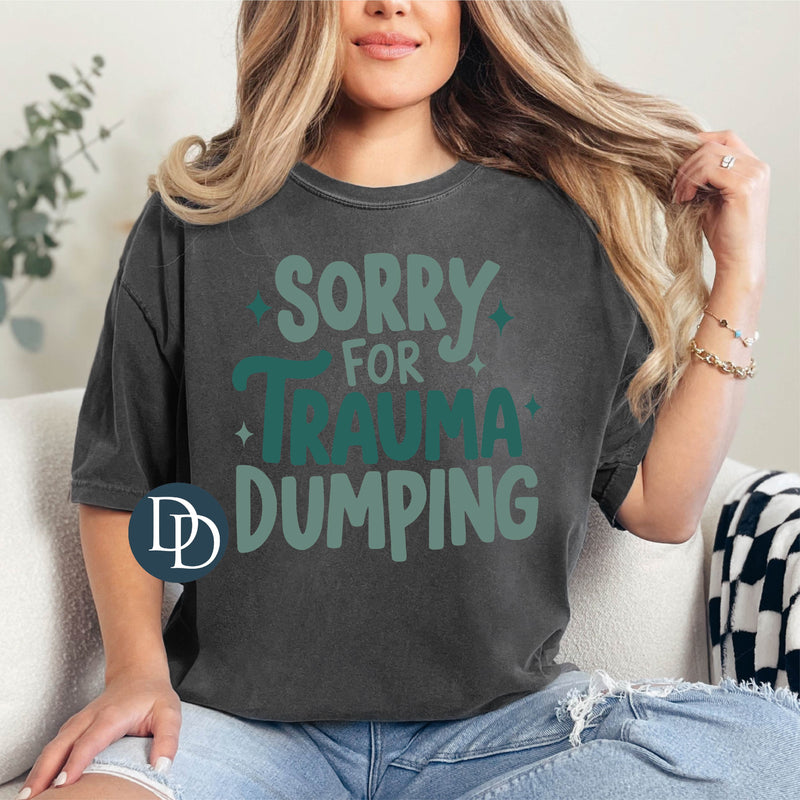 Sorry For Trauma Dumping *DTF Transfer*