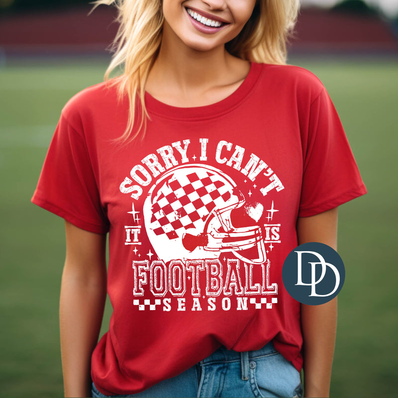 Sorry I Can't It's Football Season Helmet (White Ink) *Screen Print Transfer*