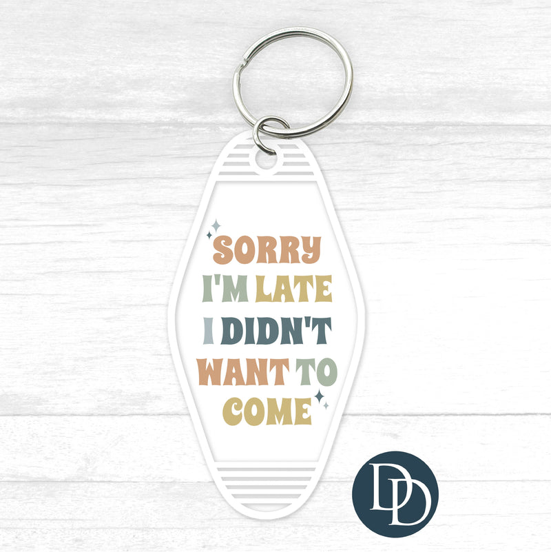 Sorry I'm Late I Didn't Want To Come Motel Keychain UV DTF Decal