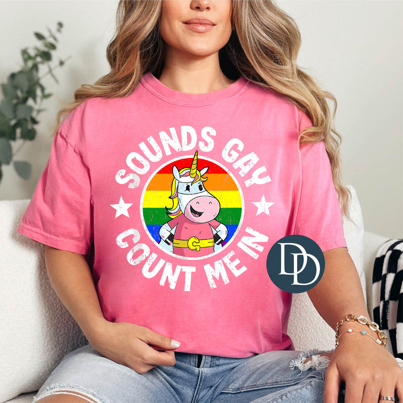 Sounds Gay Count Me In *DTF Transfer*