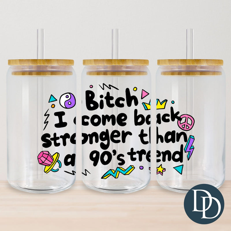 Stronger than a 90s Trend *UV DTF Cup Wrap*