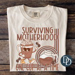 Surviving Motherhood One Cup At A Time *DTF Transfer*