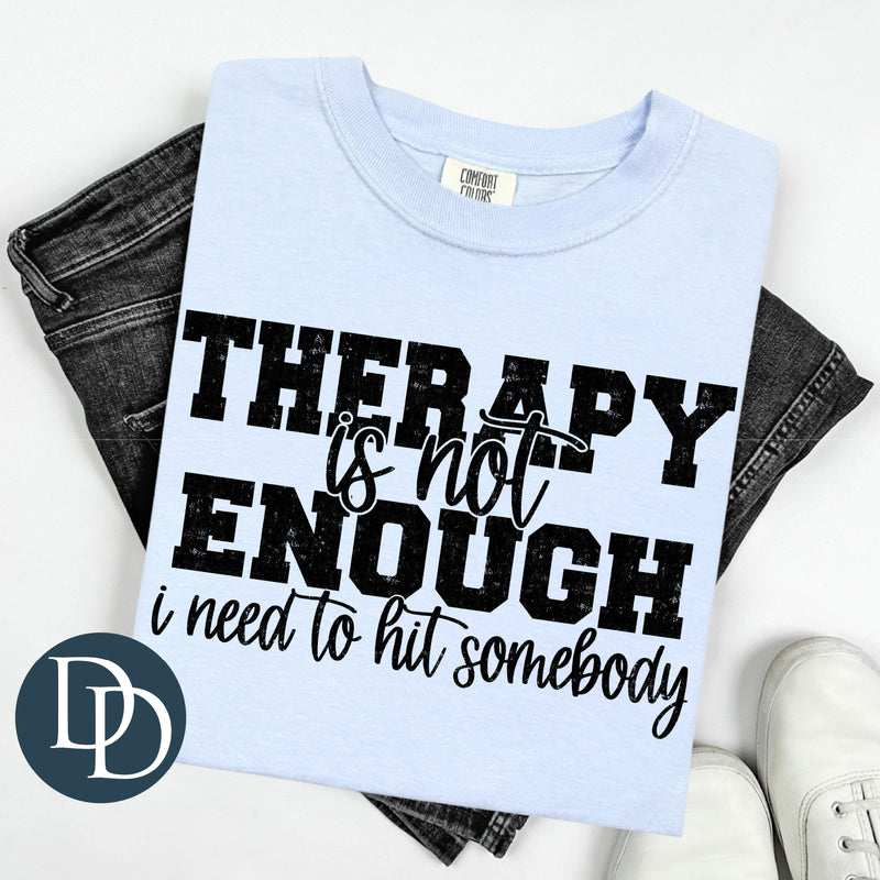 Therapy Is Not Enough (Black Ink) *Screen Print Transfer*