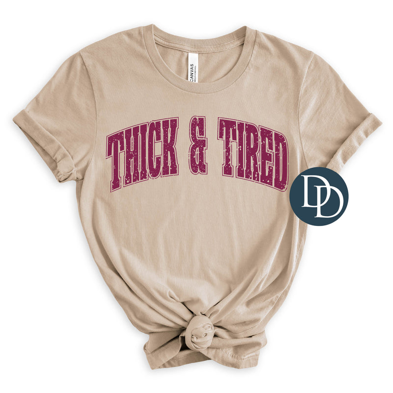 OVERSIZED Thick And Tired Distressed (Burgundy Ink) *Screen Print Transfer*