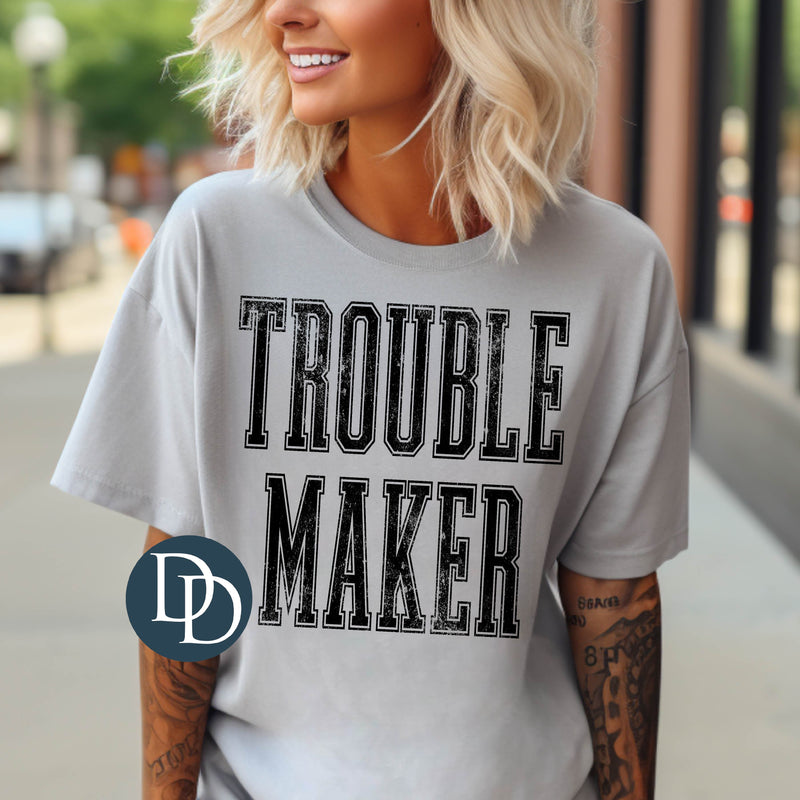 Trouble Maker (Black Ink) *Screen Print Transfer*