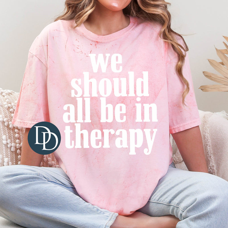 We Should All Be In Therapy (White Ink) *Screen Print Transfer*