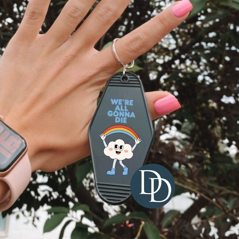 We're all Gonna Die Rainbow *Motel Keychain UV DTF Decal*