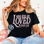 You Are So Loved (Pink Ink) *Screen Print Transfer*