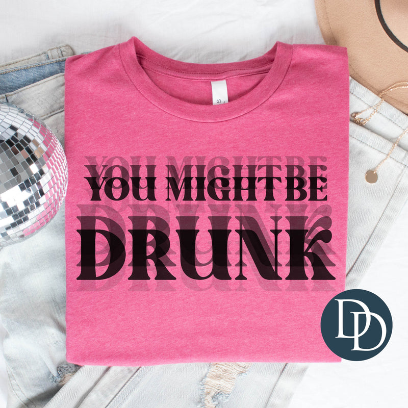 You Might Be Drunk Lines *DTF Transfer*