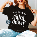 You Need To Calm Down (White Ink) *Screen Print Transfer*