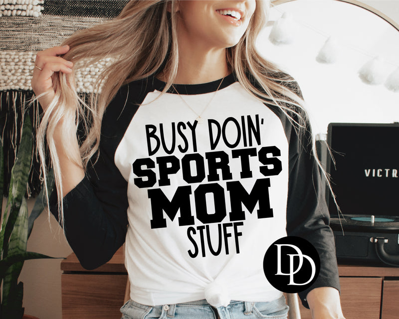 Busy Doin’ Sports Mom Stuff (Black Ink) *Screen Print Transfer*