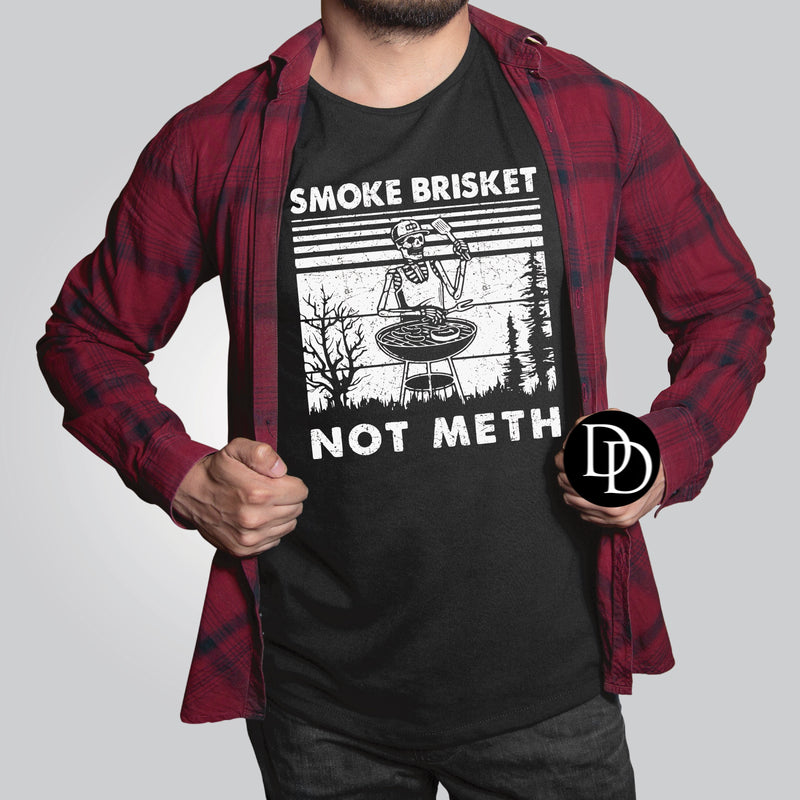 Smoke Brisket Not Meth (White Ink) - NOT RESTOCKING - *Screen Print Transfer*