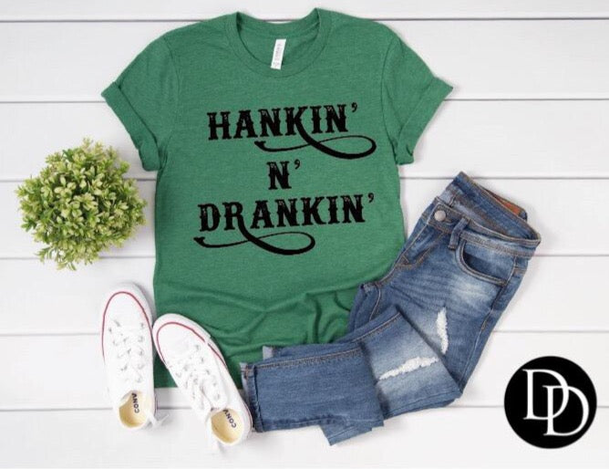 Hankin’ N’ Drankin’ - NOT RESTOCKING - *Screen Print Transfer*