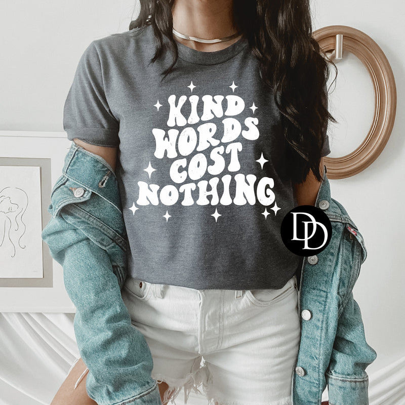 Kind Words Cost Nothing (White Ink) - NOT RESTOCKING - *Screen Print Transfer*